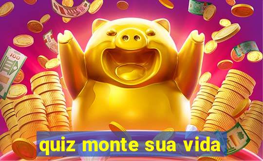 quiz monte sua vida